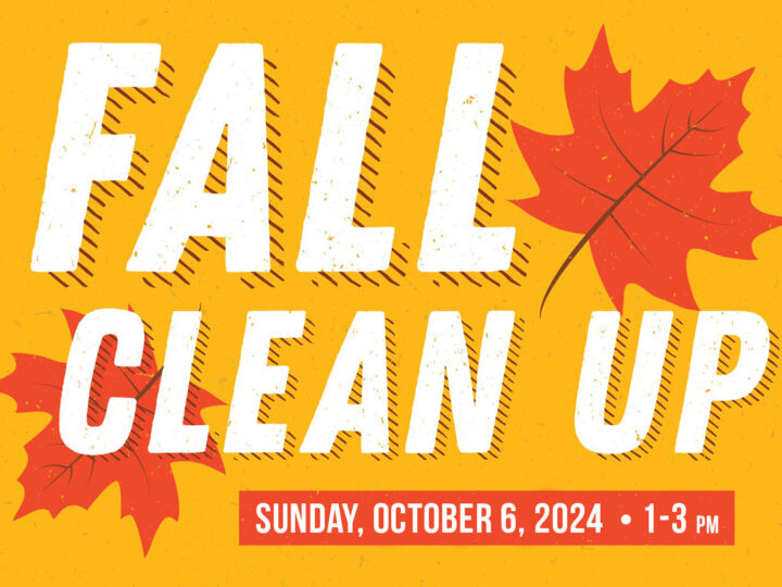 Fall Cleanup is Sunday, October 6, 2024 from 1-3pm